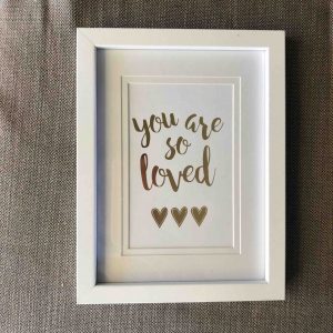 Handmade Foiled Quote in Frame You are So Loved Gold